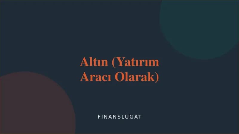 Altın (Yatırım Aracı Olarak) — Finanslügat kapak görseli