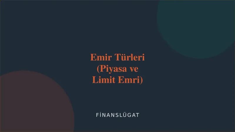 Emir Türleri (Piyasa ve Limit Emri) — Finanslügat kapak görseli