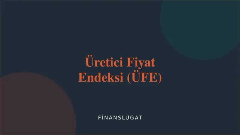 Üretici Fiyat Endeksi (ÜFE) — Finanslügat kapak görseli