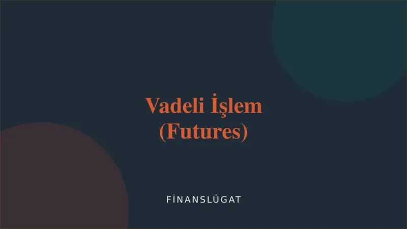 Vadeli İşlem (Futures) — Finanslügat kapak görseli